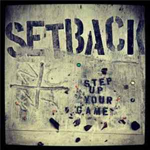 Setback - Step Up Your Game FLAC