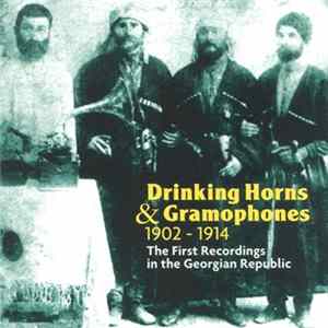 Various - Drinking Horns and Gramophones: The First Recordings in the Georgian Republic, 1902-1914 FLAC