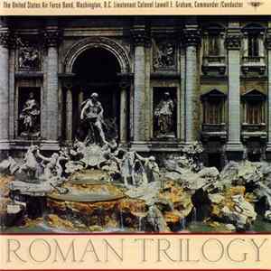 The United States Air Force Band, Lowell E. Graham - Roman Trilogy FLAC