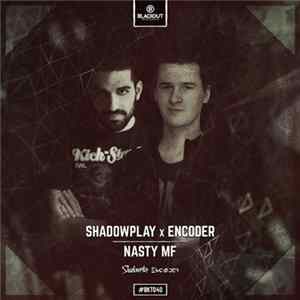 Shadowplay X Encoder - Nasty MF FLAC