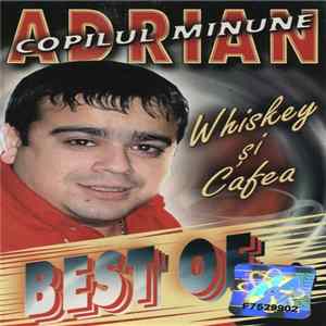 Adrian Copilul Minune - Wiskey Și Cafea (Best Of) FLAC