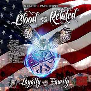 Suga Free & Pimpin' Young - Blood Makes You Related, Loyalty Makes You Family (Full Dose) FLAC