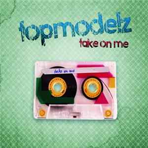 Topmodelz - Take On Me FLAC
