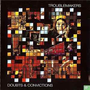 Troublemakers - Doubts & Convictions FLAC