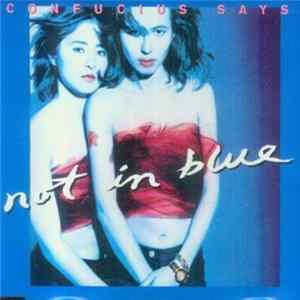 Confucius Says - Not In Blue FLAC