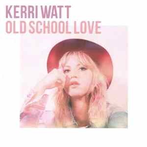 Kerri Watt - Old School Love FLAC