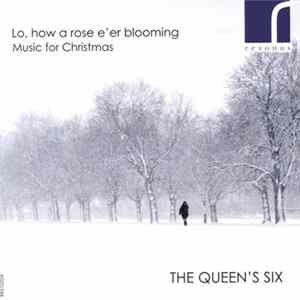 The Queen's Six - Lo, How A Rose E'er Blooming: Music For Christmas FLAC