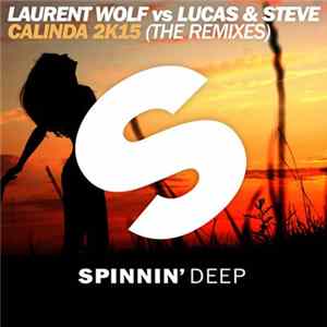 Laurent Wolf vs Lucas & Steve - Calinda 2k15 (The Remixes) FLAC