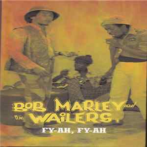 Bob Marley And The Wailers - Fy-Ah, Fy-Ah FLAC