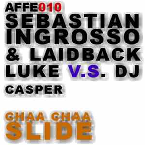 Sebastian Ingrosso & Laidback Luke Vs. DJ Casper - Chaa Chaa Slide FLAC