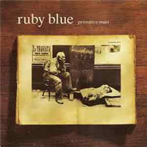Ruby Blue - Primitive Man FLAC