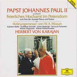Papst Johannes Paul II, W. A. Mozart, Kathleen Battle, Trudeliese Schmidt, Gösta Winbergh, Ferruccio Furlanetto, Wiener Singverein, Wiener Philharmoniker, Herbert von Karajan - Zelebriert: Feierliches Hochamt Im Petersdom Zum Fest Der Apostel Petrus Und P FLAC