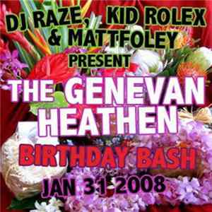 DJ Raze, Kid Rolex & Mattfoley Present Genevan Heathen, The - The Genevan Heathen Birthday Bash Jan 31 2008 FLAC