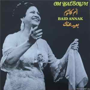 أم كلثوم = Om Kalsoum - بعيد عنك = Baid Annak FLAC