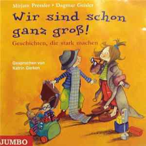 Mirjam Pressler · Dagmar Geisler - Wir Sind Schon Ganz Groß! FLAC