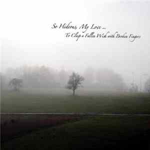 So Hideous, My Love... - To Clasp A Fallen Wish With Broken Fingers FLAC