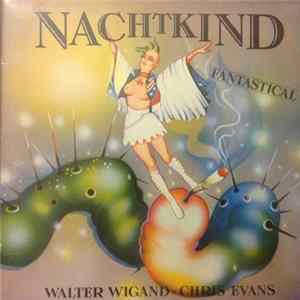 Walter Wigand - Chris Evans - Nachtkind (Fantastical) FLAC