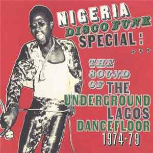 Various - Nigeria Disco Funk Special: The Sound Of The Underground Lagos Dancefloor 1974-79 FLAC