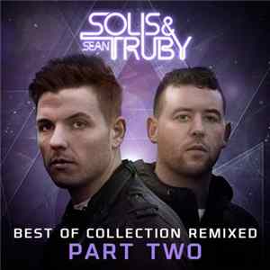 Solis & Sean Truby - Best Of Collection Remixed (Part Two) FLAC