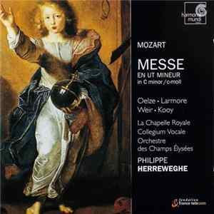 Mozart - Oelze, Larmore, Weir, Kooy, La Chapelle Royale, Collegium Vocale, Orchestre Des Champs Elysées, Philippe Herreweghe - Messe En Ut Mineur / In C Minor / C-Moll FLAC