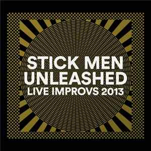 Stick Men - Unleashed (Live Improvs 2013) FLAC