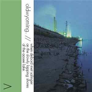 Oldwyoming. - When Debord Met Salinger on the Slowly Lapping Shores of the Aasee Lake. FLAC