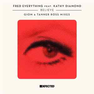 Fred Everything Feat. Kathy Diamond - Believe (Giom & Tanner Ross Mixes) FLAC