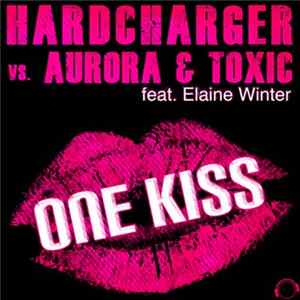 Hardcharger Vs. Aurora & Toxic Feat. Elaine Winter - One Kiss FLAC