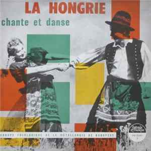 Groupe Folklorique De La Métallurgie De Budapest - La Hongrie - Chante Et Danse FLAC