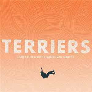 Terriers - I Don't Still Want to Unless You Want to FLAC