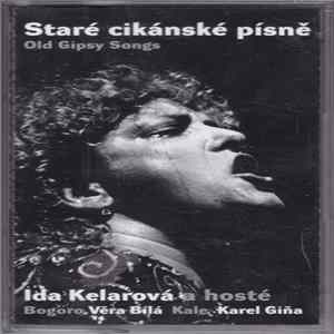 Ida Kelarová a Bogoro, Věra Bílá, Kale , Karel Giňa - Staré Cikánské Písně / Old Gipsy Songs FLAC