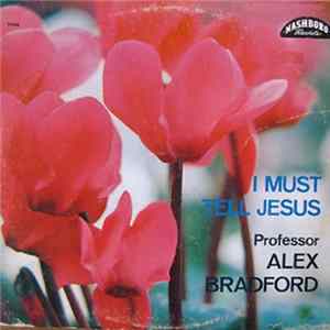 Professor Alex Bradford - I Must Tell Jesus FLAC
