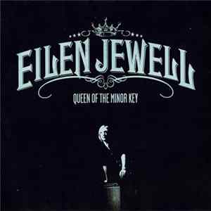 Eilen Jewell - Queen Of The Minor Key FLAC