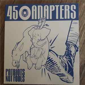 45 Adapters - Patriots Not Fools FLAC