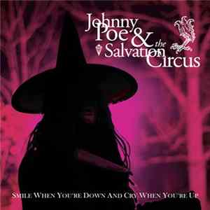Johnny Poe, Salvation Circus - Smile When You're Down And Cry When You're Up FLAC