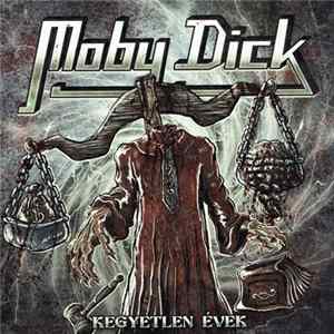 Moby Dick - Kegyetlen Évek FLAC