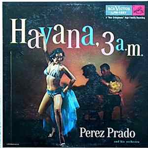 Pérez Prado And His Orchestra - Havana, 3 A.M. FLAC