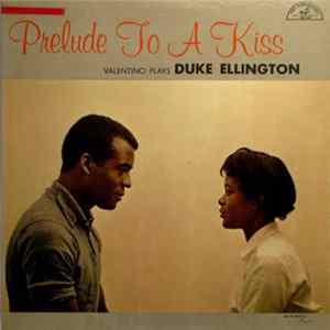 Valentino - Prelude To A Kiss - Valentino Plays Duke Ellington FLAC