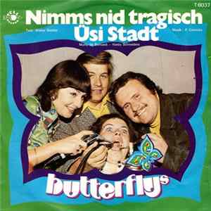 The Butterfly's - Nimms Nid Tragisch / Üsi Stadt FLAC