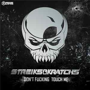 Streiks & Kratchs - Don't Fucking Touch Me FLAC