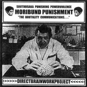 Moribund Punishment - "The Brutality Communications...." DirectBrainWorkProject FLAC