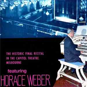 Horace Weber - The Historic Final Recital In The Capitol Theatre, Melbourne FLAC