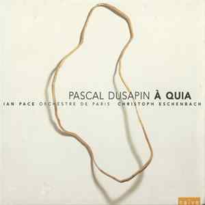 Pascal Dusapin - Ian Pace , Orchestre De Paris, Christoph Eschenbach - À Quia | Études Pour Piano FLAC