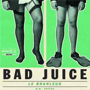 Bad Juice - Le Branleur FLAC