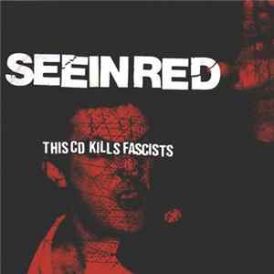Seein Red - This CD Kills Fascists FLAC