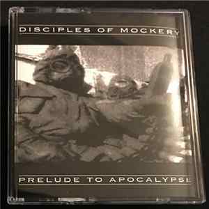Disciples Of Mockery - Prelude To Apocalypse FLAC