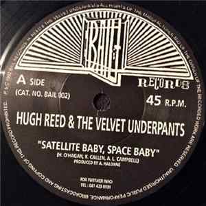 Hugh Reed And The Velvet Underpants - Satellite Baby FLAC