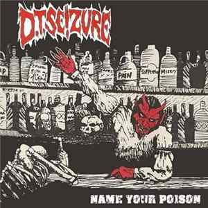 D.T. Seizure - Name Your Poison [Top Shelf Edition] FLAC
