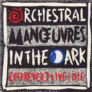 Orchestral Manœuvres In The Dark - (Forever) Live And Die FLAC