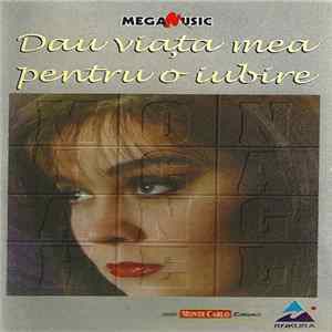 Monica Anghel - Dau Viața Mea Pentru O Iubire FLAC